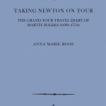 Taking Newton On Tour. The Grand Tour Travel Diary Of Martin Folkes (1690–1754)