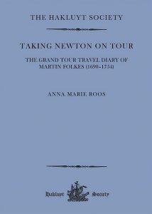 Taking Newton On Tour. The Grand Tour Travel Diary Of Martin Folkes (1690–1754)